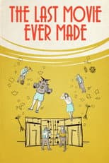 Poster for The Last Movie Ever Made