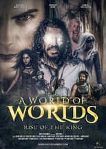 Poster for A World Of Worlds: Rise of the King