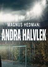 Poster for Magnus Hedman: Andra halvlek