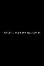 Poster for Jusqu'au bout des phalanges