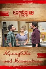 Poster for Der Komödienstadel - Alpenglühn und Männertreu