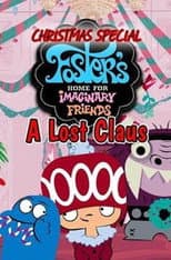 Poster for Foster's Home for Imaginary Friends Lost Claus
