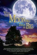 Poster for When the Moon Was Twice as Big