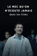 Poster for Le mec qu’on n’écoute jamais dans les films