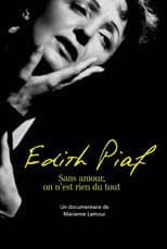 Poster for Piaf: Without love we are nothing at all