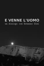 Poster for E venne l'uomo: Un dialogo con Ermanno Olmi