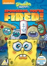 Poster for SpongeBob SquarePants: SpongeBob, You're Fired!