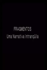 Poster for Fragmentos - Uma Narrativa Intranquila