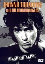 Poster for Johnny Thunders and the Heartbreakers: Dead or Alive