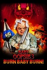 Poster for Baby Oopsie 3: Burn Baby Burn