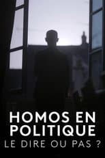 Poster for Homos en politique, le dire ou pas ?
