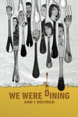 Poster for We Were Dining and I Decided