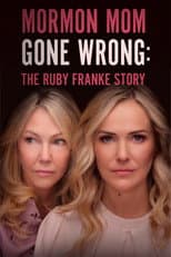 Poster for Mormon Mom Gone Wrong: The Ruby Franke Story