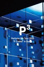 Poster for Perfume 8th Tour 2020 “P Cubed” in Dome
