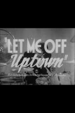 Poster for Let Me Off Uptown
