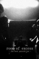 Poster for Room Of Excess - The Next Generation