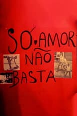 Poster for Só Amor Não Basta