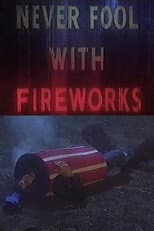 Poster for Never Fool with Fireworks