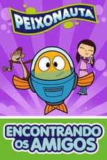 Poster for Peixonauta: Encontrando os Amigos