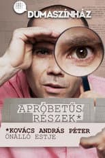 Poster for Apróbetűs részek - Kovács András Péter önálló estje