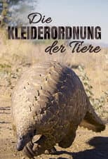 Poster for Die Kleiderordnung der Tiere - Wer trägt was und warum