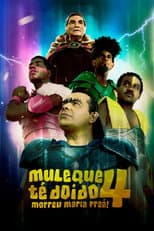 Poster for Muleque Té Doido 4 - Morreu Maria Preá