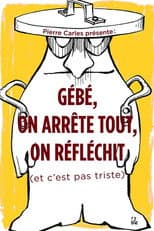 Poster for Gébé on arrête tout, on réfléchit