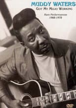 Poster for Muddy Waters - Got My Mojo Working - Rare Performances 1968-1978