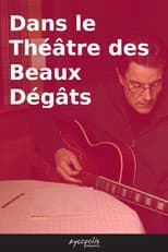 Poster for Dans le Théâtre des Beaux Dégâts
