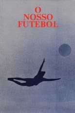 Poster for O Nosso Futebol