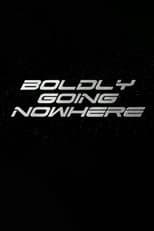Poster for Boldly Going Nowhere