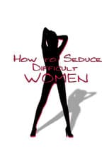 Poster for How to Seduce Difficult Women