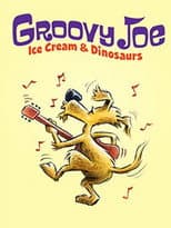 Poster for Groovy Joe: Ice Cream and Dinosaurs