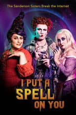 Poster for I Put a Spell on You: The Sanderson Sisters Break the Internet