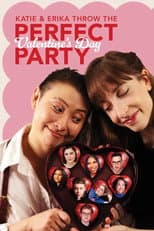 Poster for Katie and Erika Throw The Perfect (Valentine’s Day) Party