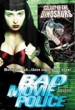 Poster for Bad Movie Police: Case #1: Galaxy Of The Dinosaurs