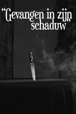 Poster for Gevangen In Zijn Schaduw