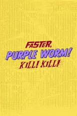 Poster for Faster, Purple Worm! Kill! Kill!