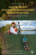 Poster for Sacred Waters: Anishinaabeg Naagdawenmaanaanig Giigoonhkewin