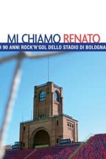 Poster for Mi chiamo Renato - I 90 anni rock'n'gol dello stadio di Bologna