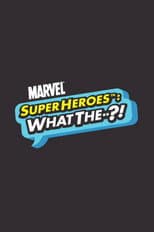 Poster for Marvel Super Heroes: What the--?!
