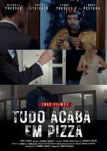 Poster for Tudo Acaba Em Pizza