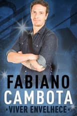 Poster for Fabiano Cambota: Viver Envelhece