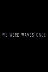 Poster for We Were Waves Once