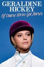 Poster for Geraldine Hickey: Of Course We've Got Horses