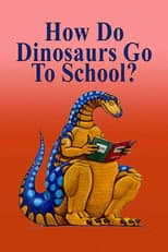 Poster for How Do Dinosaurs Go To School?