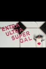 Poster for Extra Ultra Super Gal
