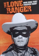 Poster for The Lone Ranger: Who Was That Masked Man