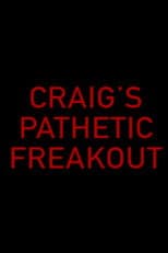 Poster for Craig's Pathetic Freakout