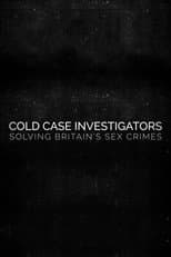 Poster for Cold Case Investigators: Solving Britain’s Sex Crimes